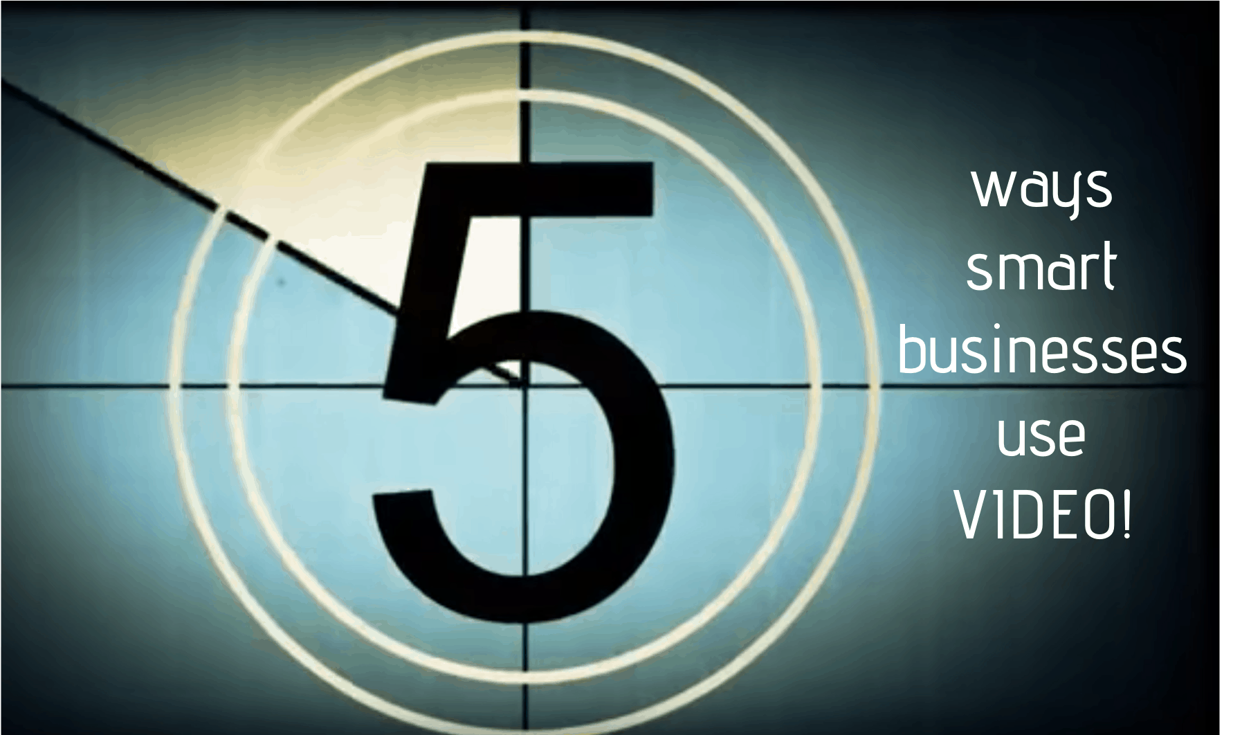 5 ways smart businesses use video