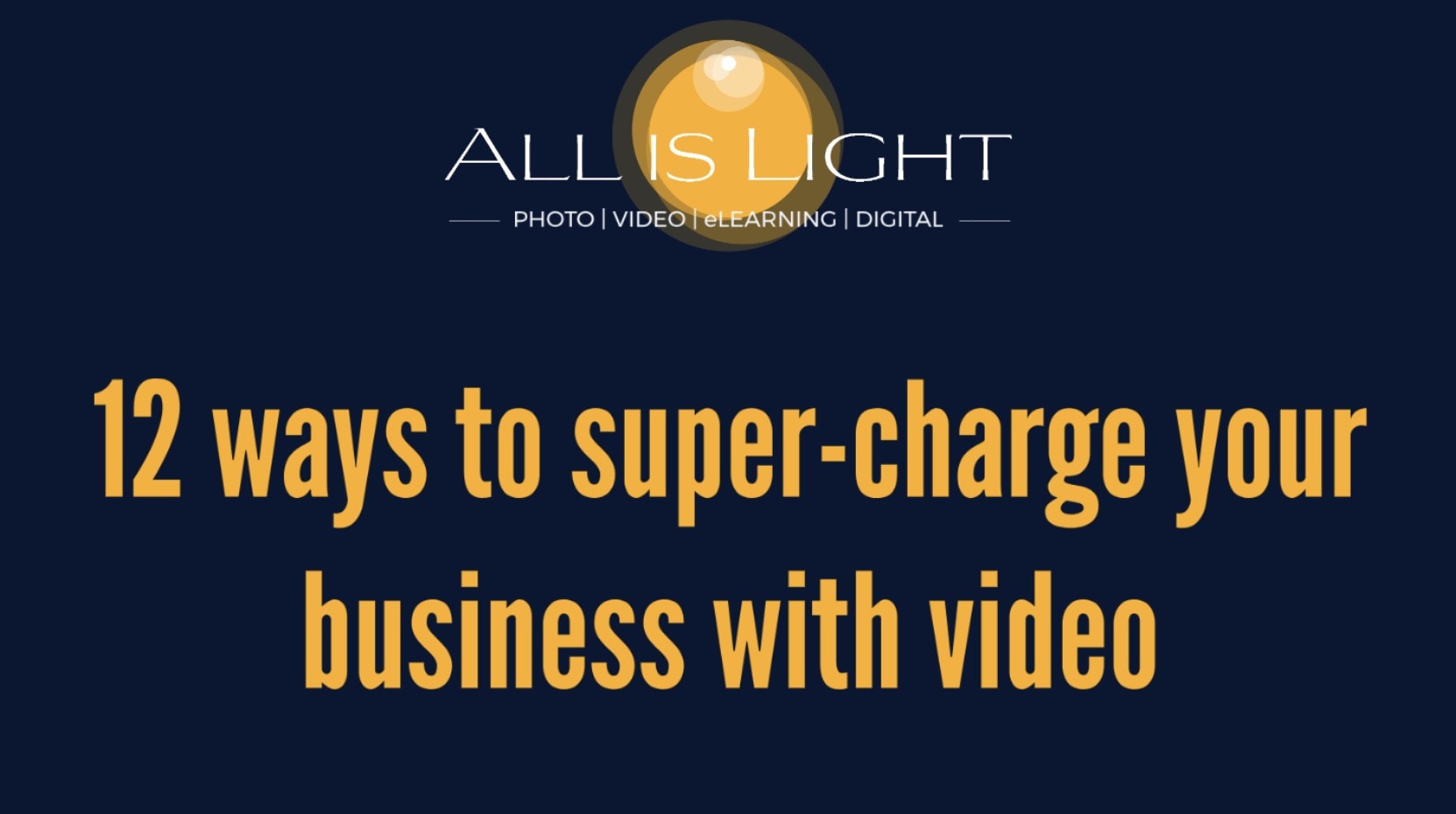 12 ways to super charge your business with video